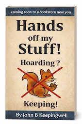 Cover: Hands Off My Stuff!
Hoarding ? No, Keeping !